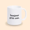 mug bonjour p'tit con