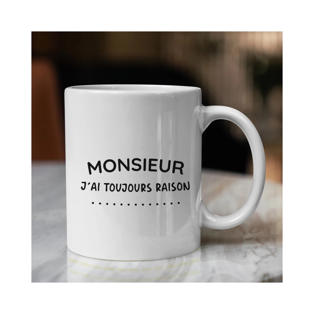 tasse monsieur j'ai toujours raison