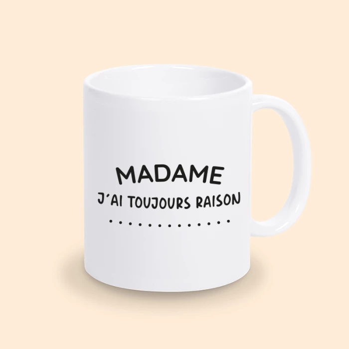 mug madame j'ai toujours raison