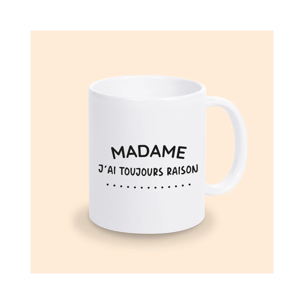 mug madame j'ai toujours raison